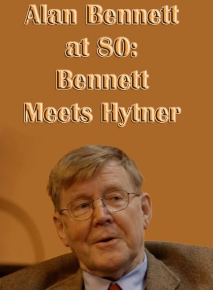 دانلود فیلم Alan Bennett at 80: Bennett Meets Hytner